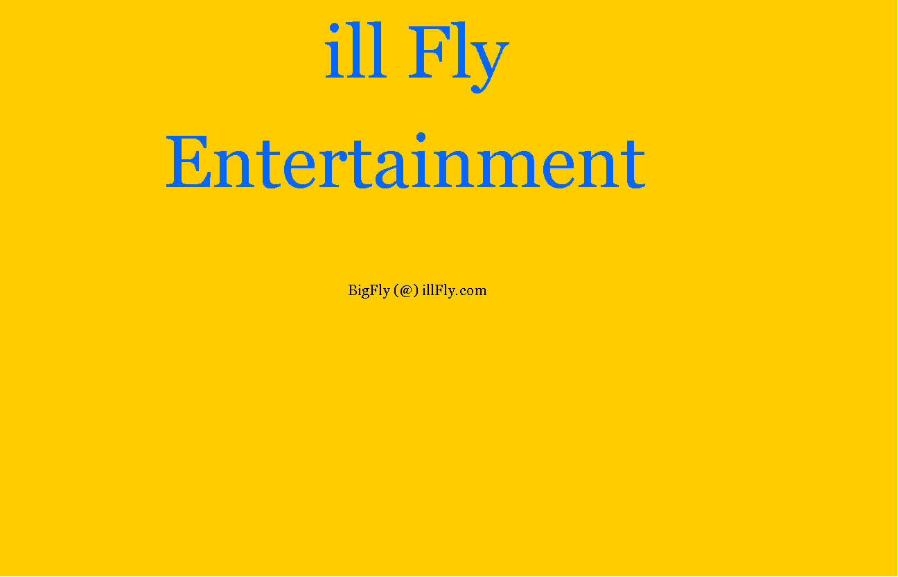 Text Box:                     ill Fly          Entertainment                                                   						                                         BigFly (@) illFly.com